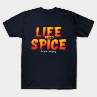 Life Need Spice T-Shirt